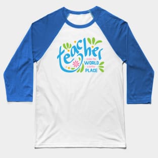 Teacher make the world a better place Baseball T-Shirt